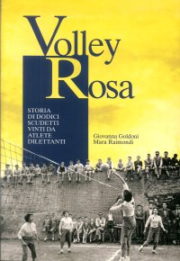 Immagine copertina libro Volley Rosa. Storia di dodici scudetti vinti da atlete dilettanti