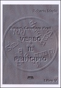 Immagine copertina libro Verso il principio. Robert, Cavaliere Krall. Vol. 5