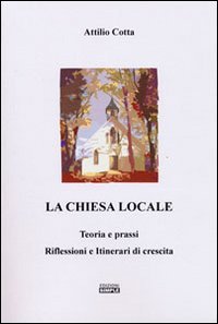 Immagine copertina libro La chiesa locale. Teoria e prassi. Riflessioni e itinerari di crescita