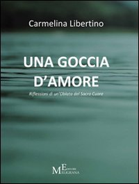 Immagine copertina libro Una goccia d'amore. Riflessioni di un'oblata del Sacro Cuore