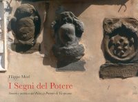 Immagine copertina libro I segni del potere. Stemmi e araldica dal palazzo Pretorio di Vicopisano