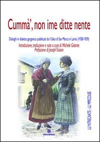Immagine copertina libro Cummà, non ime ditte nente. Dialoghi in dialetto garganico pubblicati da «Il solco di San Marco in Lamis» (1928-1929)
