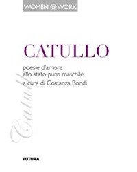 Immagine copertina libro Catullo. Poesie d'amore allo stato puro maschile