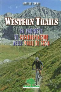 Immagine copertina libro Western trails. 64 proposte di cicloalpinismo in Val Susa
