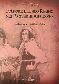Immagine copertina libro L'amore e il suo regno nei proverbi abruzzesi