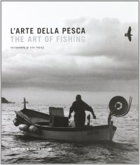 Immagine copertina libro L'arte della pesca. Un viaggio nella pesca delle cinque terre. Ediz. multilingue