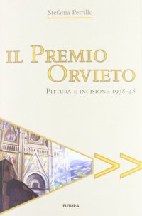 Immagine copertina libro Il premio Orvieto. Pittura e incisione 1938-48