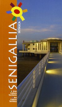 Immagine copertina libro Senigallia in tasca. Arte cultura territorio. Ediz. italiana e inglese