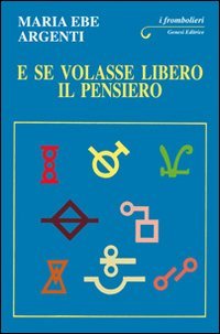 Immagine copertina libro E se volasse libero il pensiero