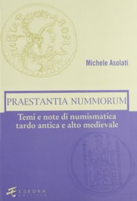 Immagine copertina libro Praestantia nummorum. Temi e note di numismatica tardo antica e alto medievale