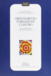 Immagine copertina libro Orientamento, formazione e lavoro. Dalla psicologia alle organizzazioni