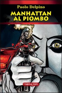 Immagine copertina libro Manahattan al piombo