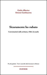 Immagine copertina libro Sicuramente ho rubato. Conversazioni sulla scrittura, i libri, la scuola