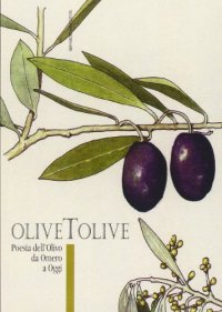 Immagine copertina libro Olivetolive. Poesia dell'olivo da Omero ad oggi
