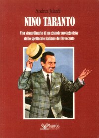 Immagine copertina libro Nino Taranto. Vita straordinaria di un grande protagonista dello spettacolo italiano del Novecento