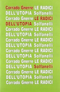 Immagine copertina libro Le radici dell'utopia. L'incompatibilità tra utopia e giudizio cristiano