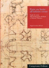 Immagine copertina libro Porre un limite all'infinito errore. Studi di storia dell'architettura dedicati a Christof Thoenes