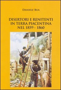 Immagine copertina libro Disertori e renitenti in terra piacentina nel 1859-1860