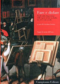 Immagine copertina libro Dare e disfare. Studi sulla dispersione delle opere d'arte in Italia tra XVI e XIX secolo