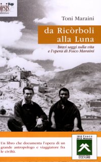 Immagine copertina libro Da Ricòrboli alla luna. Brevi saggi sulla vita e l'opera di Fosco Maraini