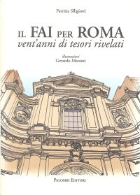 Immagine copertina libro Il FAI per Roma. Vent'anni di tesori rivelati