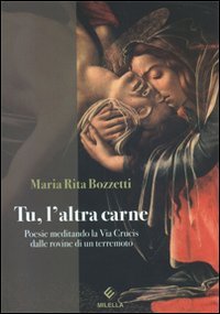 Immagine copertina libro Tu, l'altra carne. Poesie meditando la via Crucis dalle rovine di un terremoto
