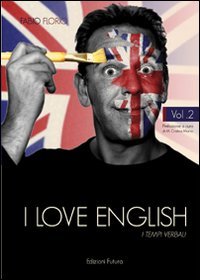 Immagine copertina libro I love english. I tempi verbali. Vol. 2