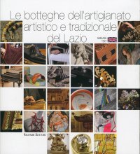Immagine copertina libro Le botteghe dell'artigianato artistico e tradizionale del Lazio