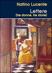Immagine copertina libro Lettere (tre donne, tre storie)