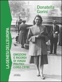 Immagine copertina libro La genesi dell'Europa. Emozioni e ricordi di viaggi politici (1952-1978)