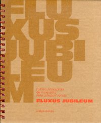 Immagine copertina libro Fluxus Jubileum. L'ultima avanguardia del Novecento nelle collezioni venete. Ediz. illustrata