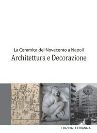 Immagine copertina libro La ceramica del Novecento a Napoli. Architettura e decorazione