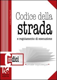 Immagine copertina libro Codice della strada. Il nuovo codice della strada aggiornato. E regolamento di esecuzione