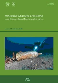 Immagine copertina libro Archeologia subacquea a Pantelleria «... de Cossurensibus et Poenis navalem egit...»