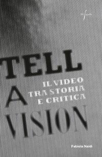 Immagine copertina libro Tell a vision. Il video tra storia e critica