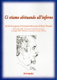 Immagine copertina libro Ci stiamo abituando all'inferno. Atti dei Convegni per il centenario della nascita di Marino Piazzolla