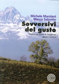 Immagine copertina libro Sovversivi del gusto. Ottantasei storie di resistenza gastronomica