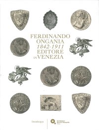 Immagine copertina libro Ferdinando Ongania 1842-1911 Editore in Venezia