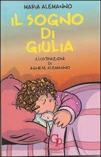 Immagine copertina libro Il sogno di Giulia. Ediz. illustrata
