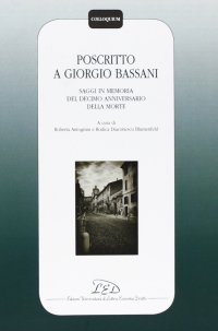 Immagine copertina libro Poscritto a Giorgio Bassani. Saggi in memoria del decimo anniversario della morte