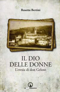 Immagine copertina libro Il dio delle donne. L'eresia di don Geloso