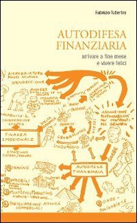 Immagine copertina libro Autodifesa finanziaria. Arrivare a fine mese e vivere felici!