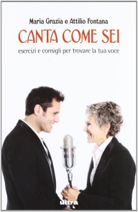 Immagine copertina libro Canta come sei. Esercizi e consigli per trovare la tua voce