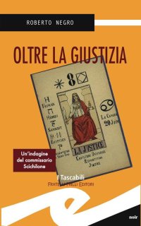 Immagine copertina libro Oltre la giustizia. Un'indagine del commissario Scichilone