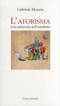 Immagine copertina libro L'aforisma. Una schiavitù dell'intelletto