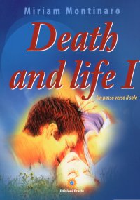 Immagine copertina libro Death and life 1. Un passo verso il sole