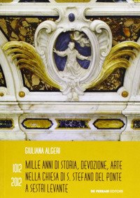 Immagine copertina libro 1012-2012. Mille anni di storia, devozione, arte nella chiesa di S. Stefano del Ponte a Sestri Levante
