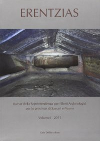 Immagine copertina libro Erentzias. Rivista della Soprintendenza per i Beni Archeologici per le province di Sassari e Nuoro (2011). Vol. 1