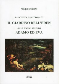Immagine copertina libro La scienza ha ritrovato il Giardino dell'Eden dove hanno vissuto Adamo ed Eva