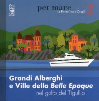 Immagine copertina libro Grandi alberghi e ville della Belle Epoque nel golfo del Tigullio